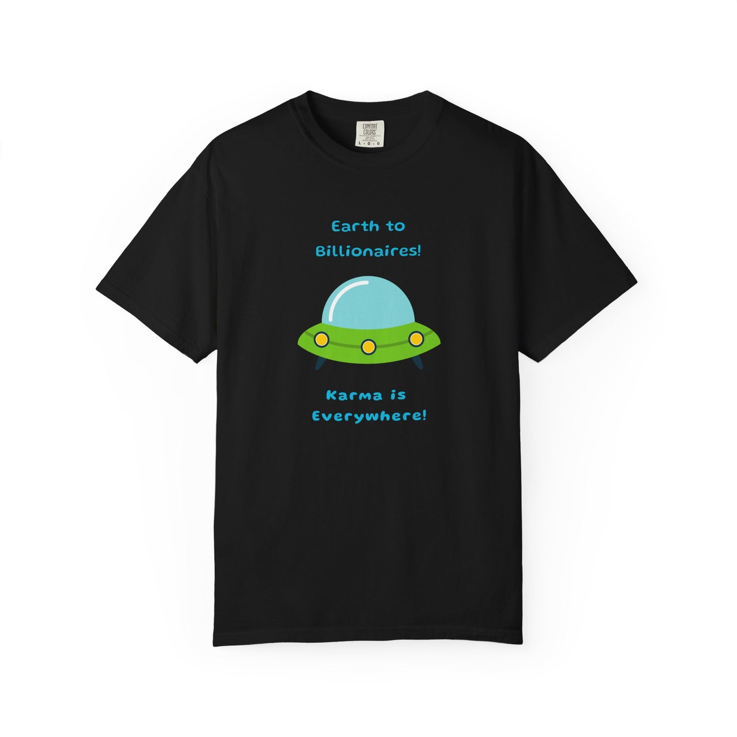"Earth to Billionaires, Karma Is Everywhere" Unisex 100% Cotton T-shirt
