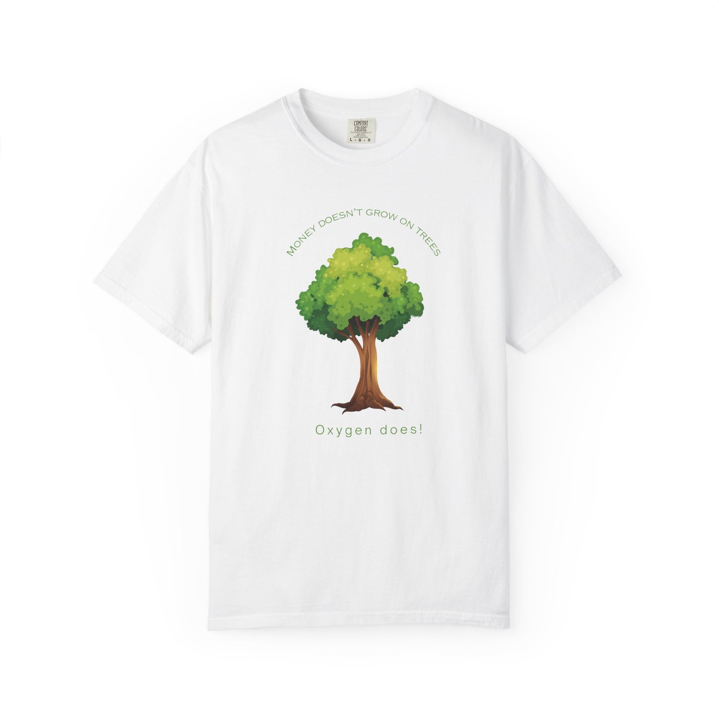 "Money Doesn’t Grow on Trees But Oxygen Does" Eco Friendly T shirt
