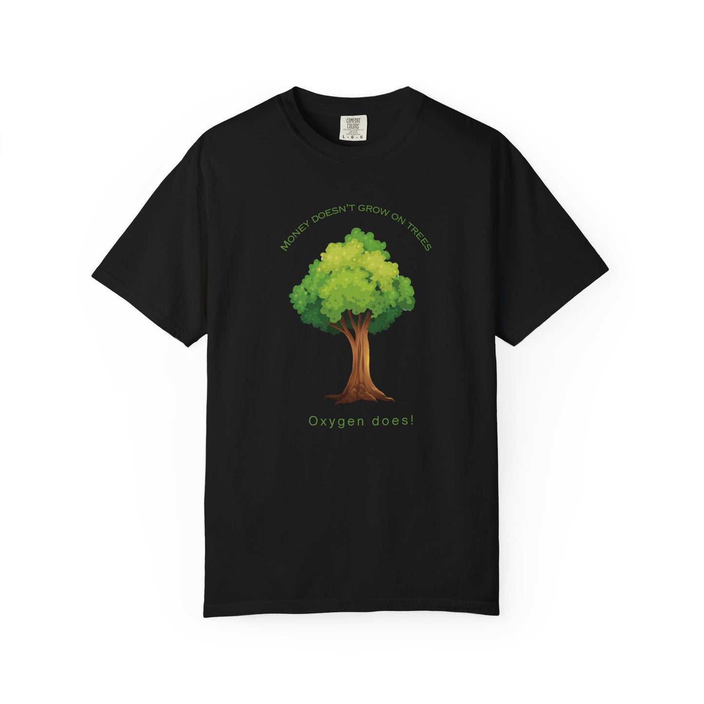 "Money Doesn’t Grow on Trees But Oxygen Does" Eco Friendly T shirt