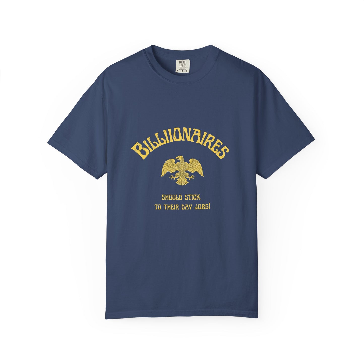 "Billionaires Should Stick to Their Day Jobs" 100% Cotton Progressive T-shirt