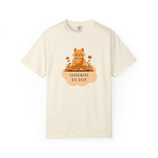 "Gardeners Dig Deep" Introspective Gardener's Tee