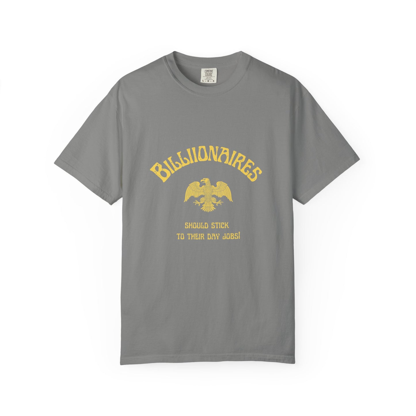 "Billionaires Should Stick to Their Day Jobs" 100% Cotton Progressive T-shirt