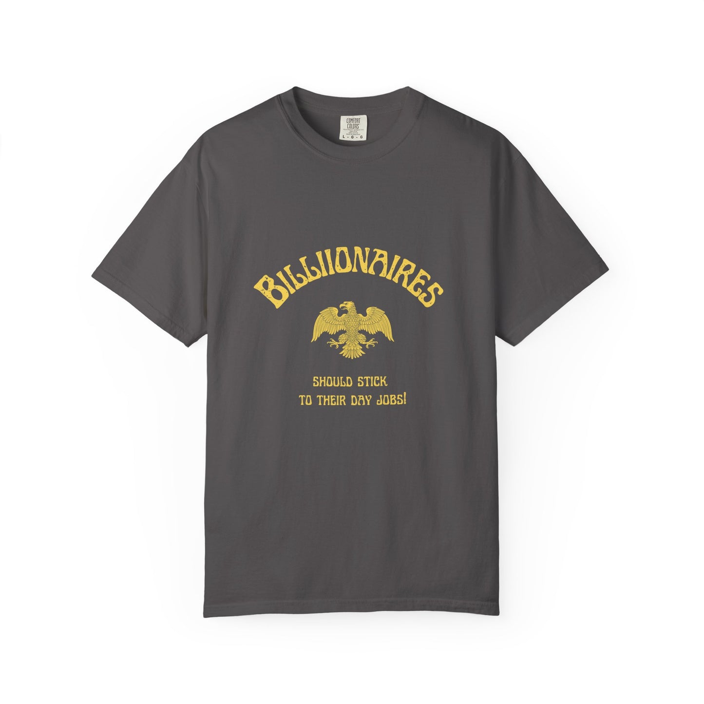 "Billionaires Should Stick to Their Day Jobs" 100% Cotton Progressive T-shirt