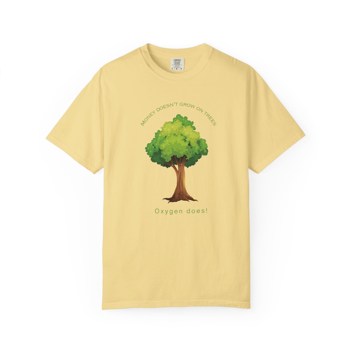 "Money Doesn’t Grow on Trees But Oxygen Does" Eco Friendly T shirt