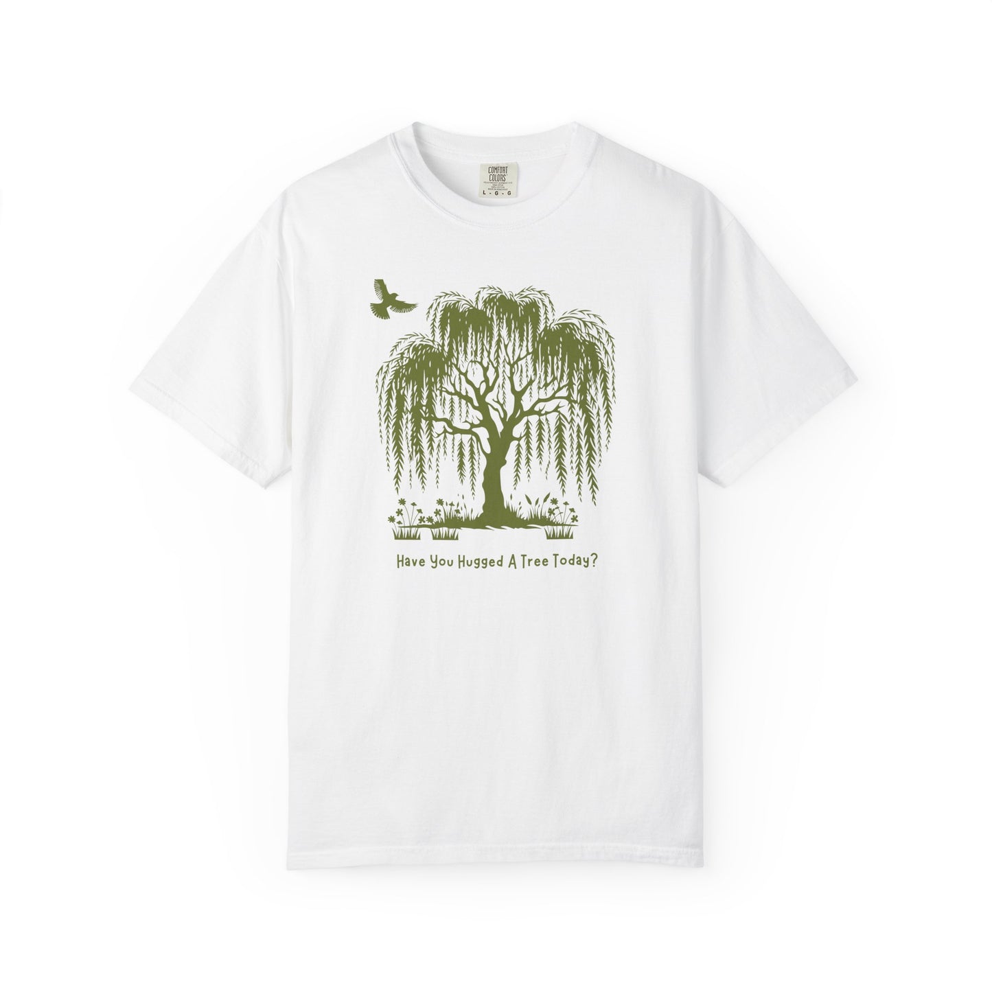 "Have You Hugged A Tree Today?"  Weeping Willow Tree Tee