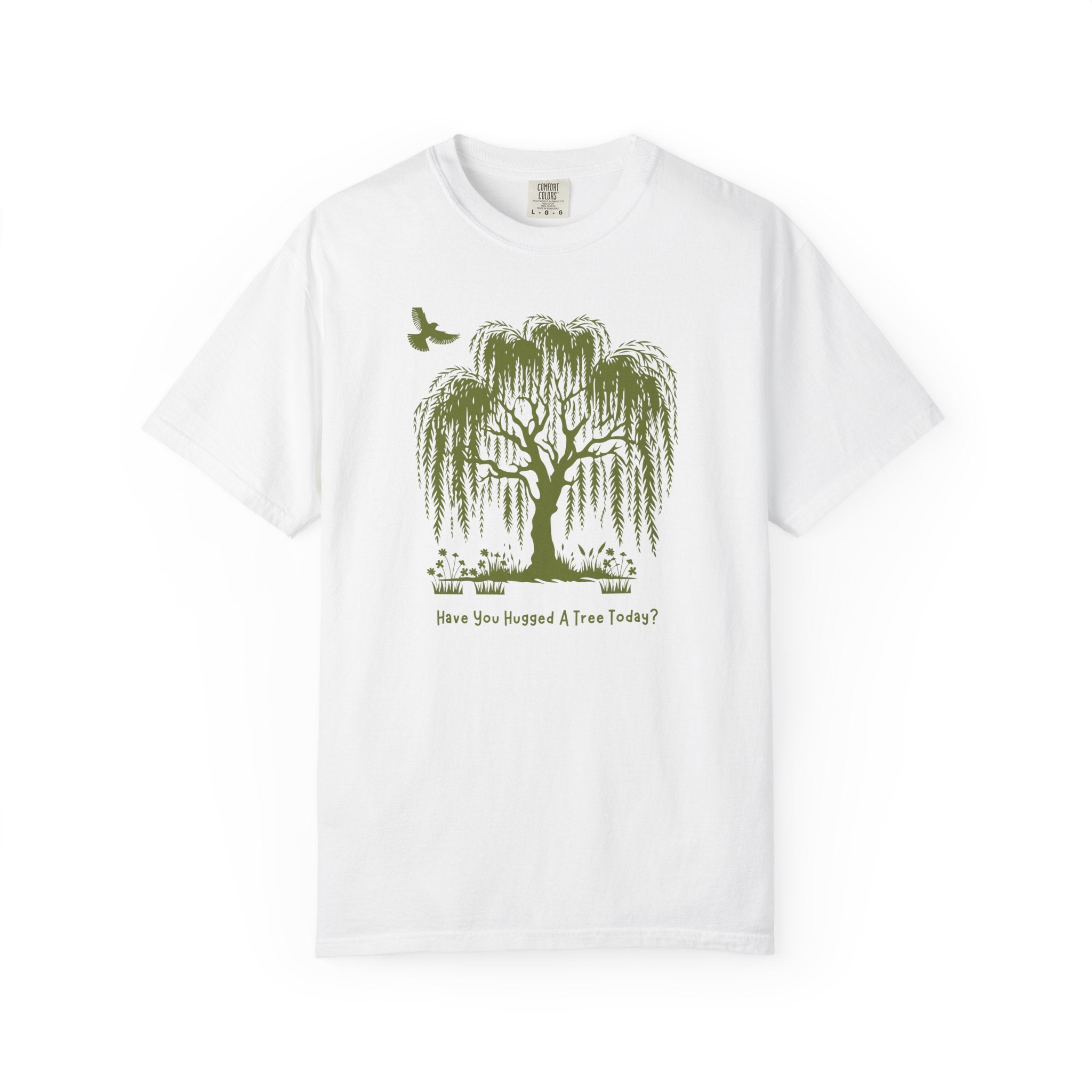 "Have You Hugged A Tree Today?"  Weeping Willow Tree Tee