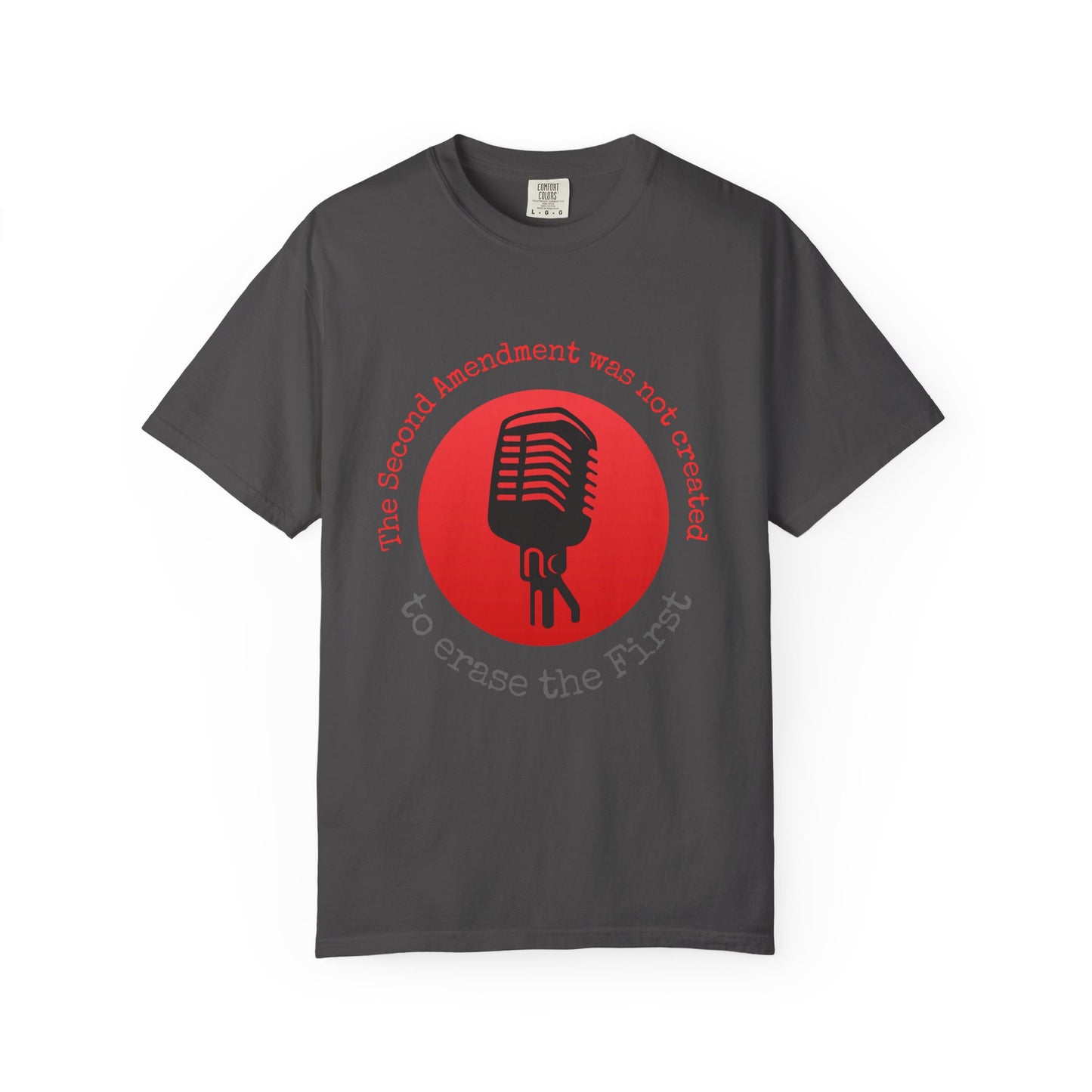 "The 2nd Amendment Was Not Created To Erase The 1st" Free Speech T-shirt