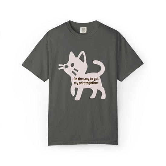"On The Way to Get My Shit Together" Sarcastic Cat Tee
