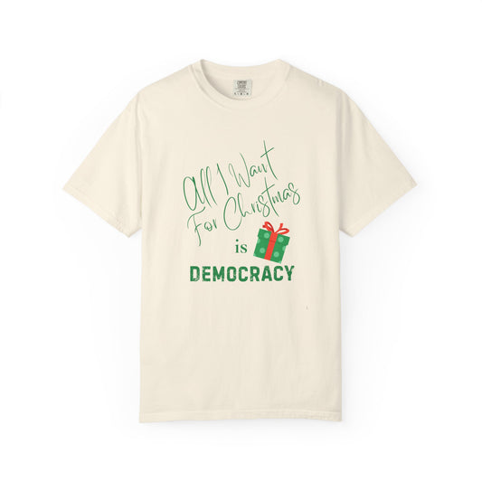 "All I Want For Christmas Is Democracy"  Holiday Tee