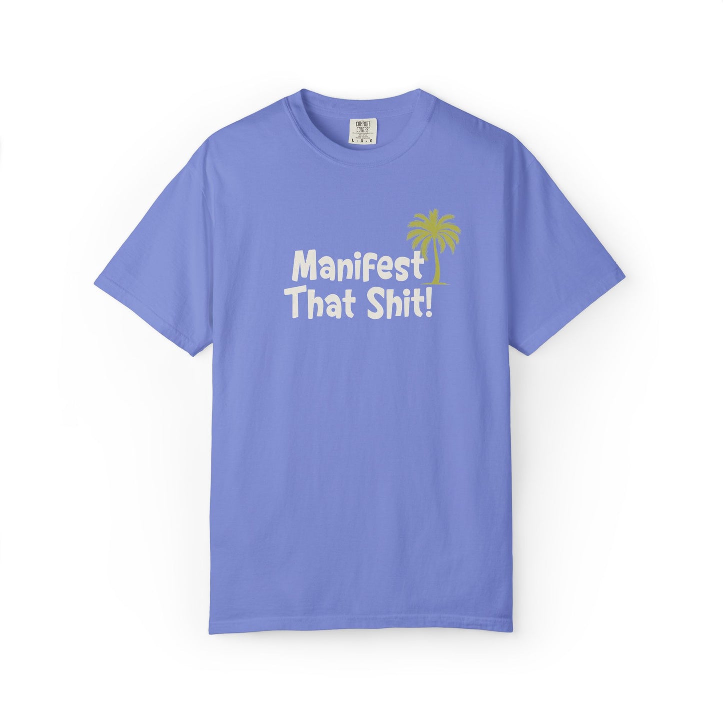 "Manifest That Shit!" 100% Cotton Tee