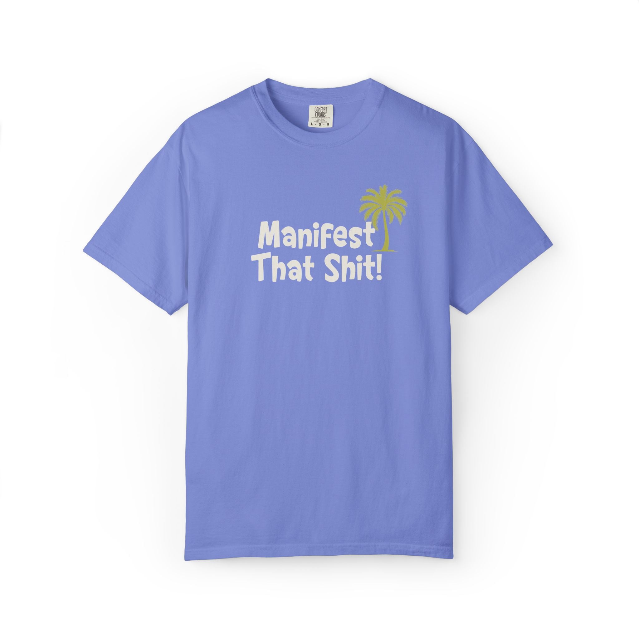 "Manifest That Shit!" 100% Cotton Tee