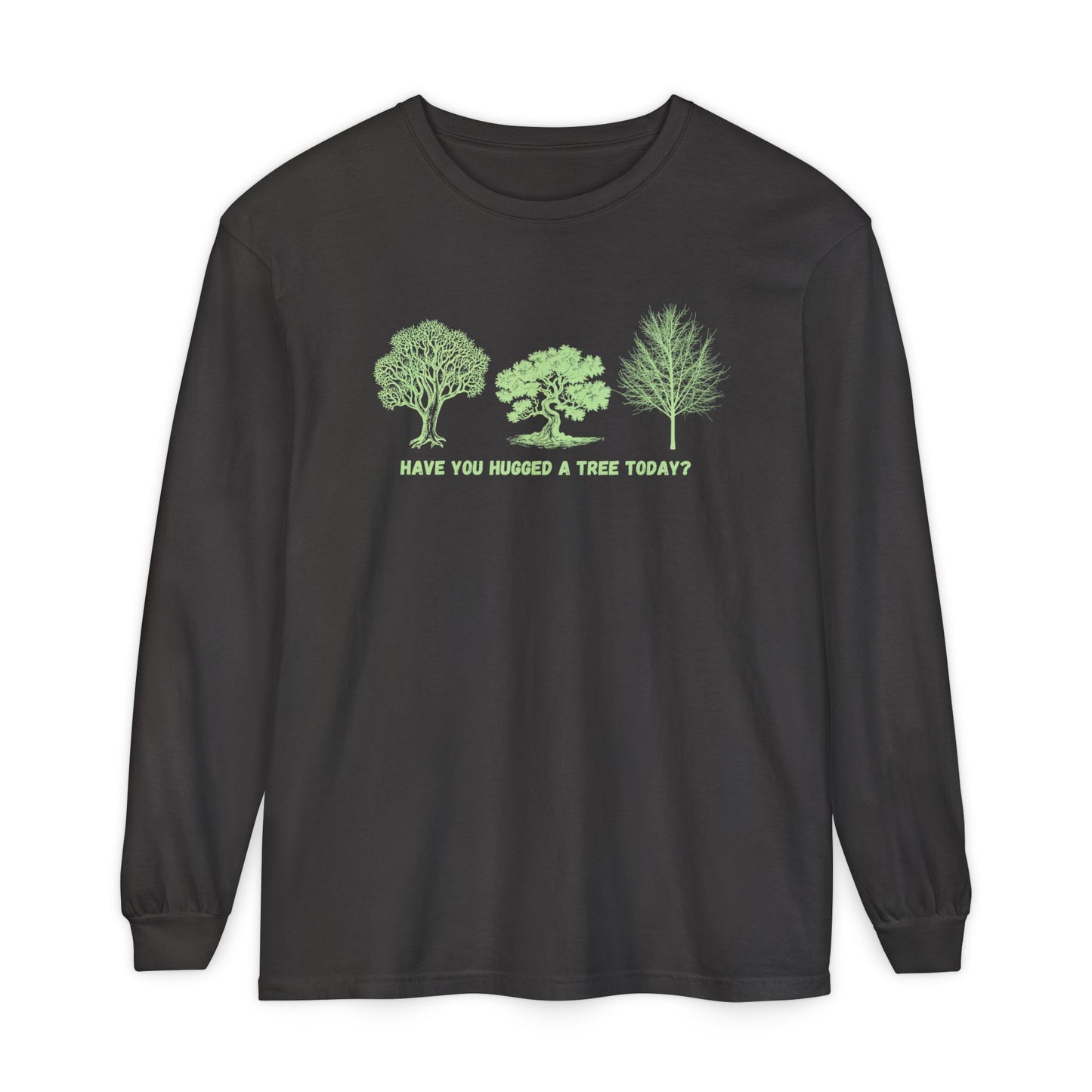 "Have You Hugged A Tree Today" Climate Change, Tree Lover Tee