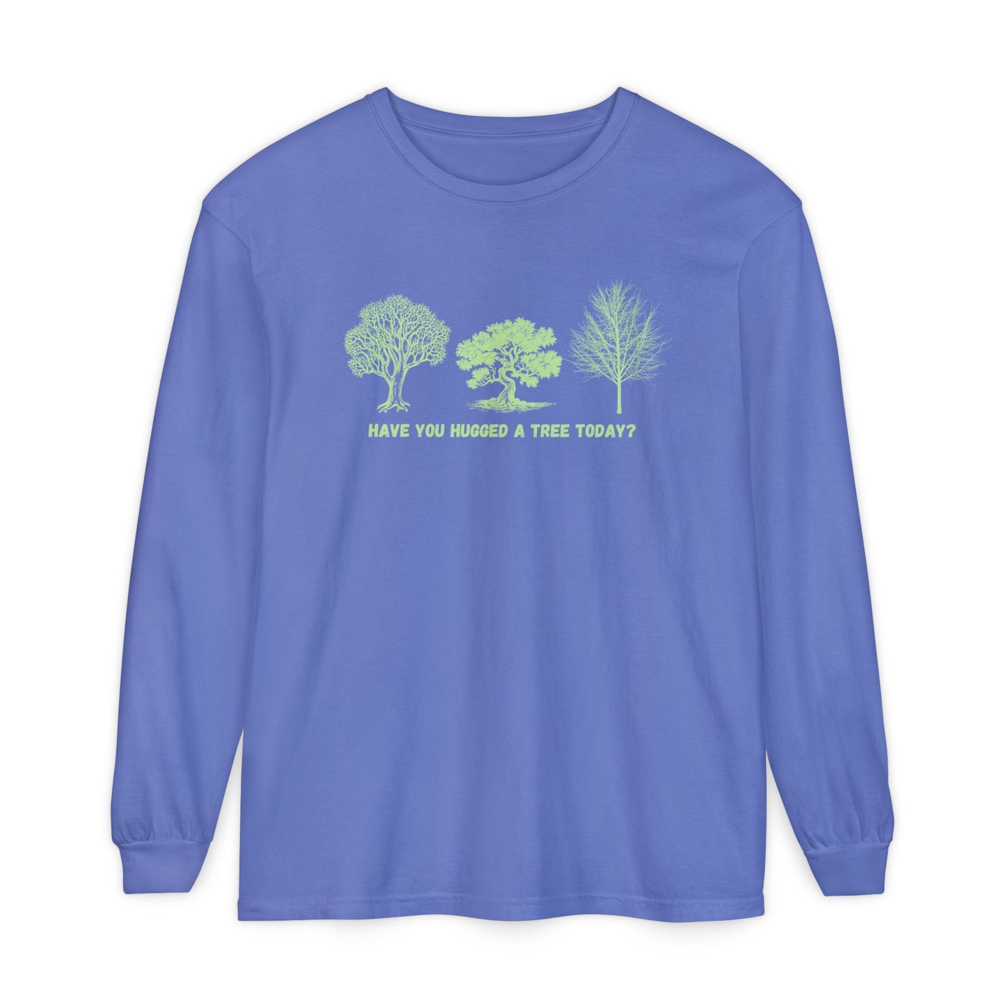 "Have You Hugged A Tree Today" Climate Change, Tree Lover Tee
