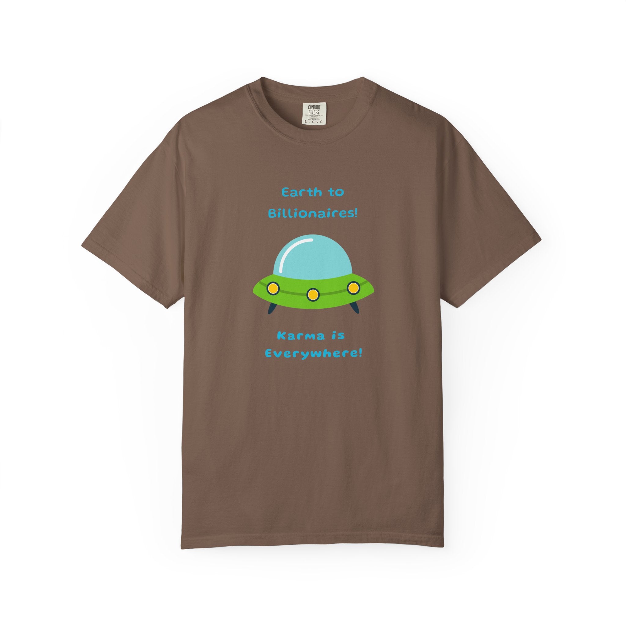 "Earth to Billionaires, Karma Is Everywhere"  For The 99% Tee