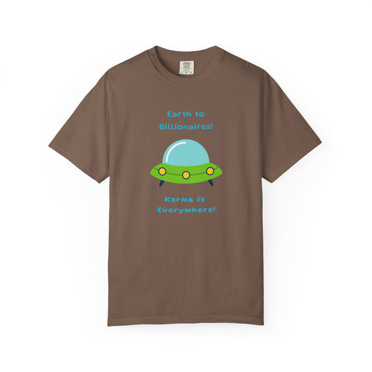 "Earth to Billionaires, Karma Is Everywhere"  Progressive Tee