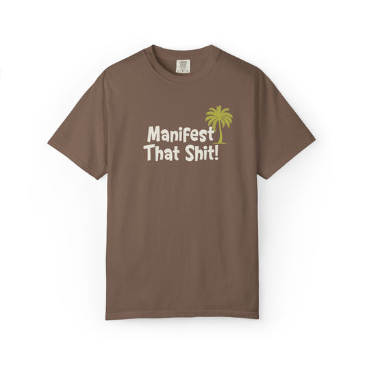 "Manifest That Shit!" 100% Cotton Tee