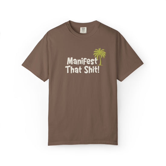 "Manifest That Shit!" 100% Cotton Tee