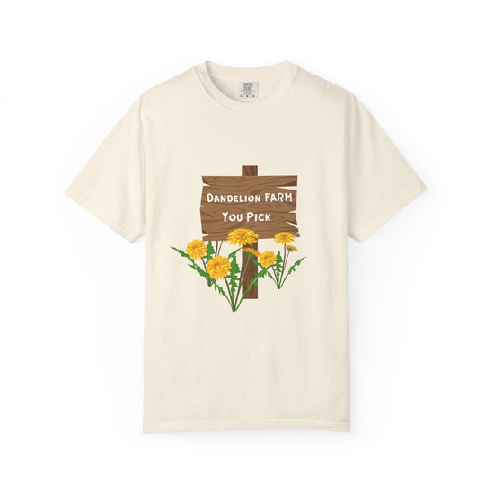 "Dandelion Farm. You Pick"  Gardening Humor Tee