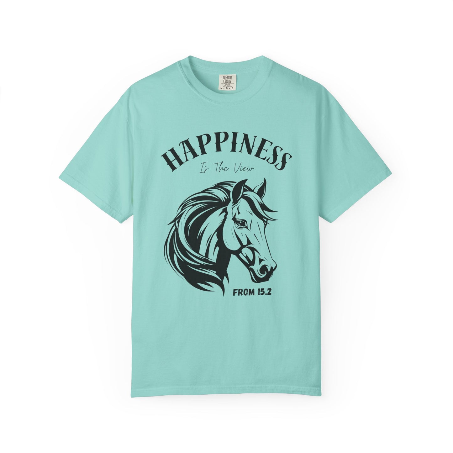 "Happiness Is the View from 15.2".  Equestrian Tee