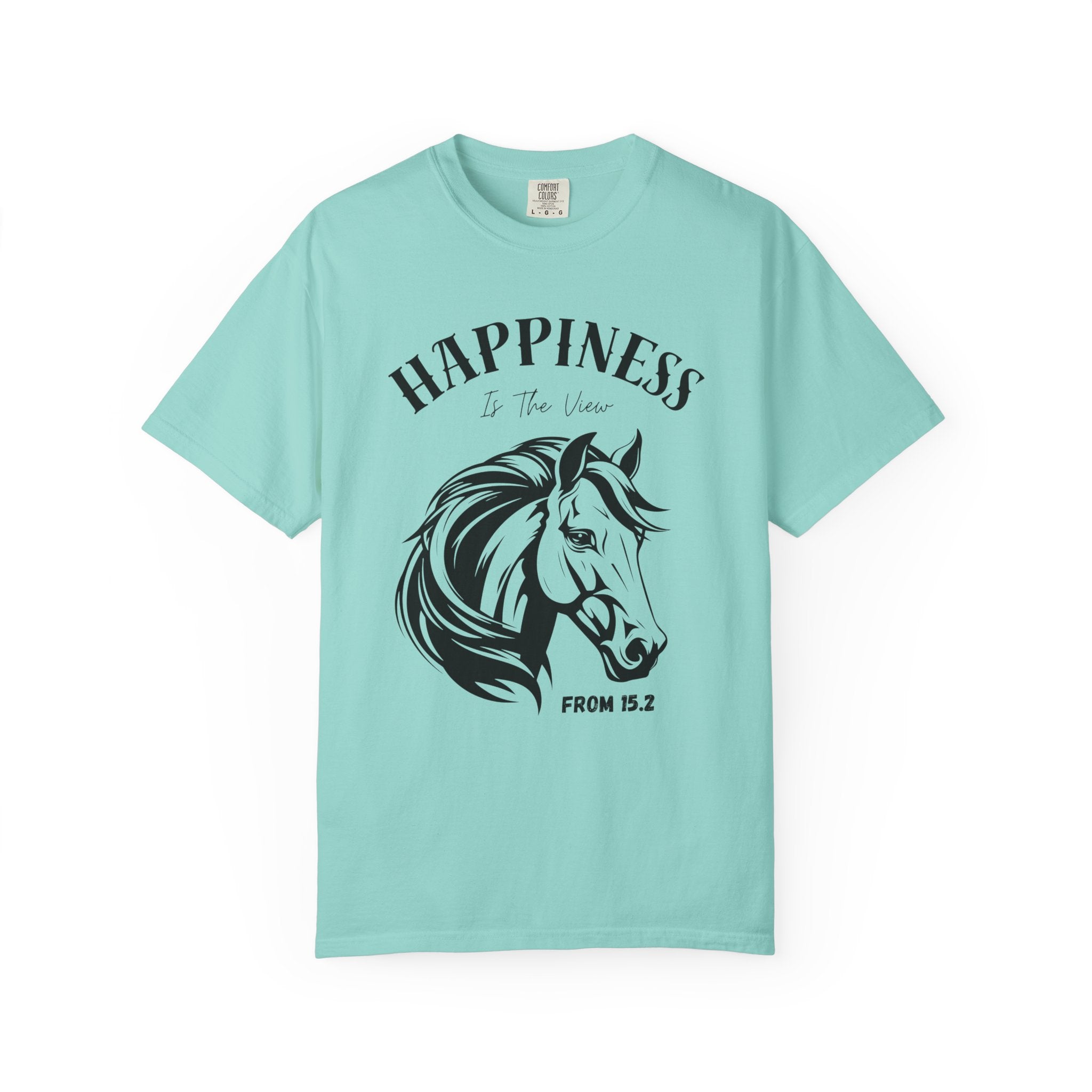 "Happiness Is the View from 15.2".  Equestrian Tee