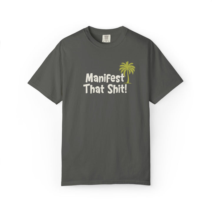 "Manifest That Shit!" 100% Cotton Tee