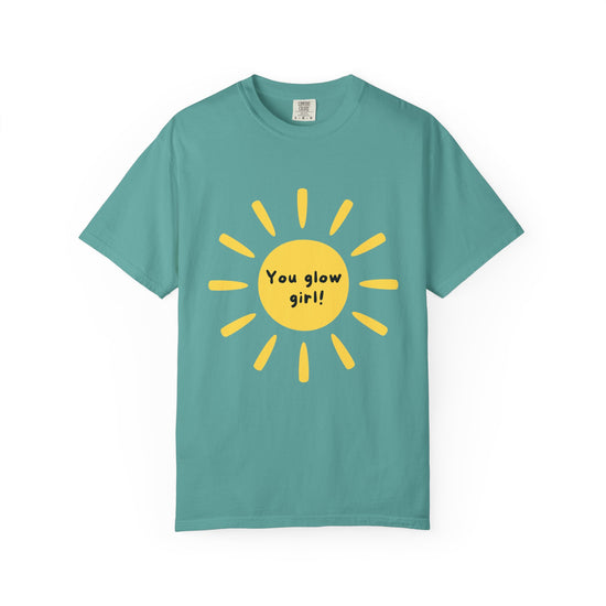 "You Glow Girl!"  Sun Motivational Tee