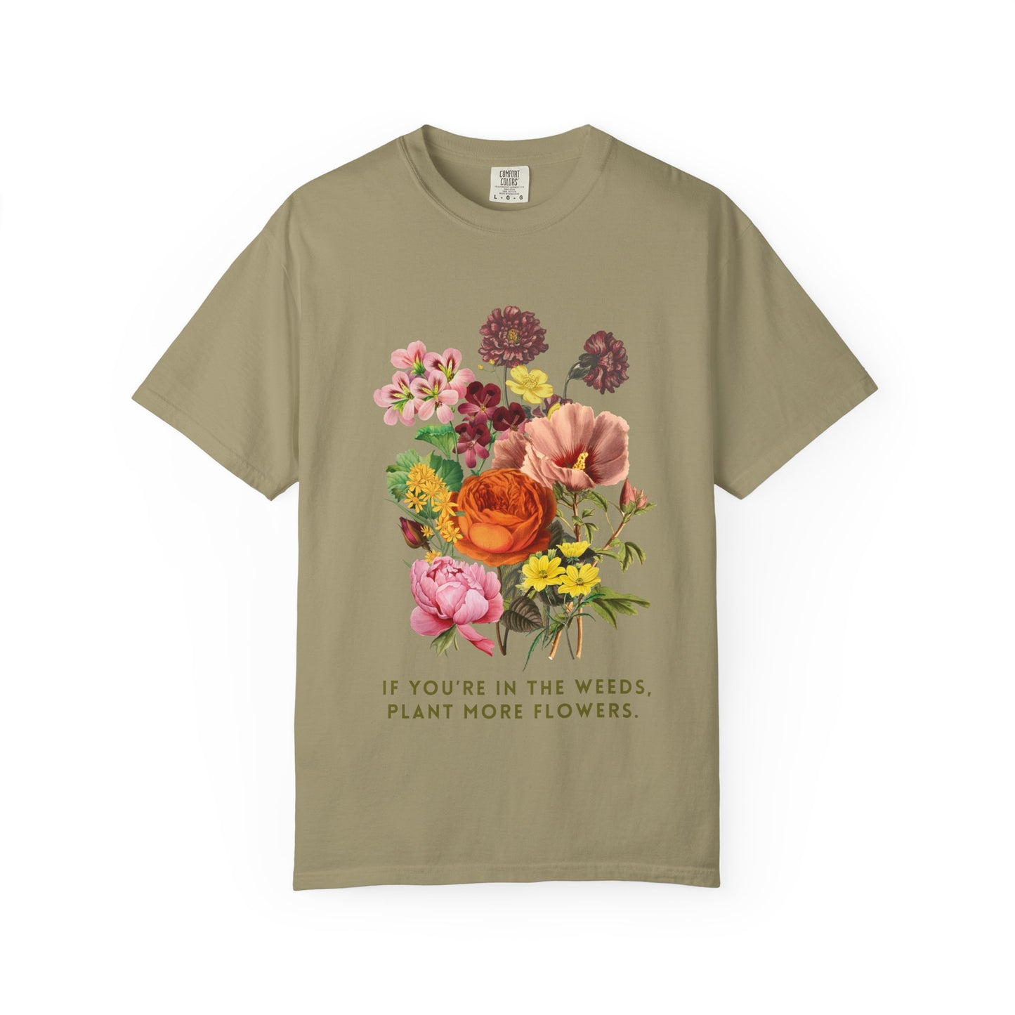 "If You're In The Weeds, Plant More Flowers"  Vintage Flower Inspirational Tee