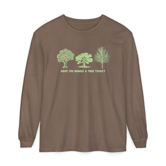 "Have You Hugged A Tree Today" Climate Change, Tree Lover Tee