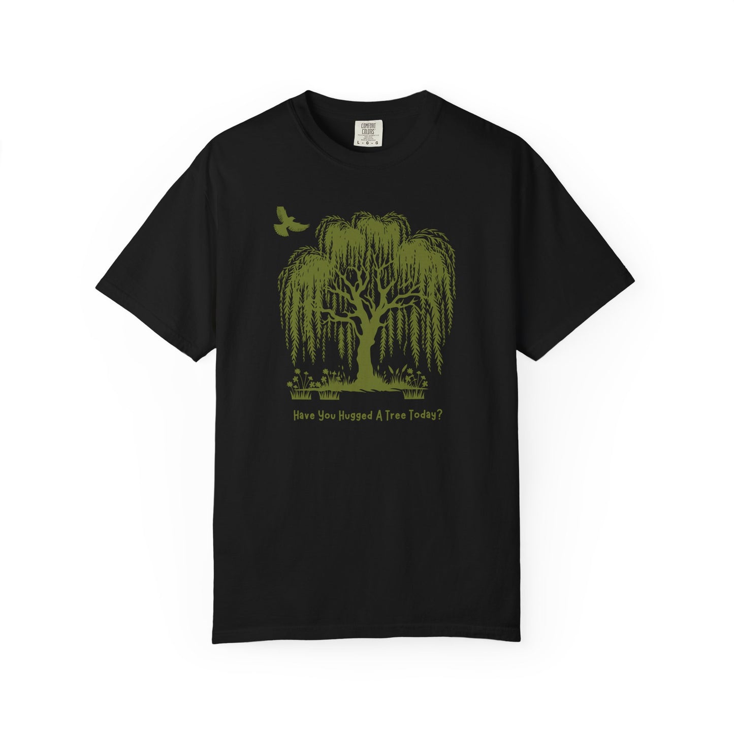 "Have You Hugged A Tree Today?"  Weeping Willow Tree Tee