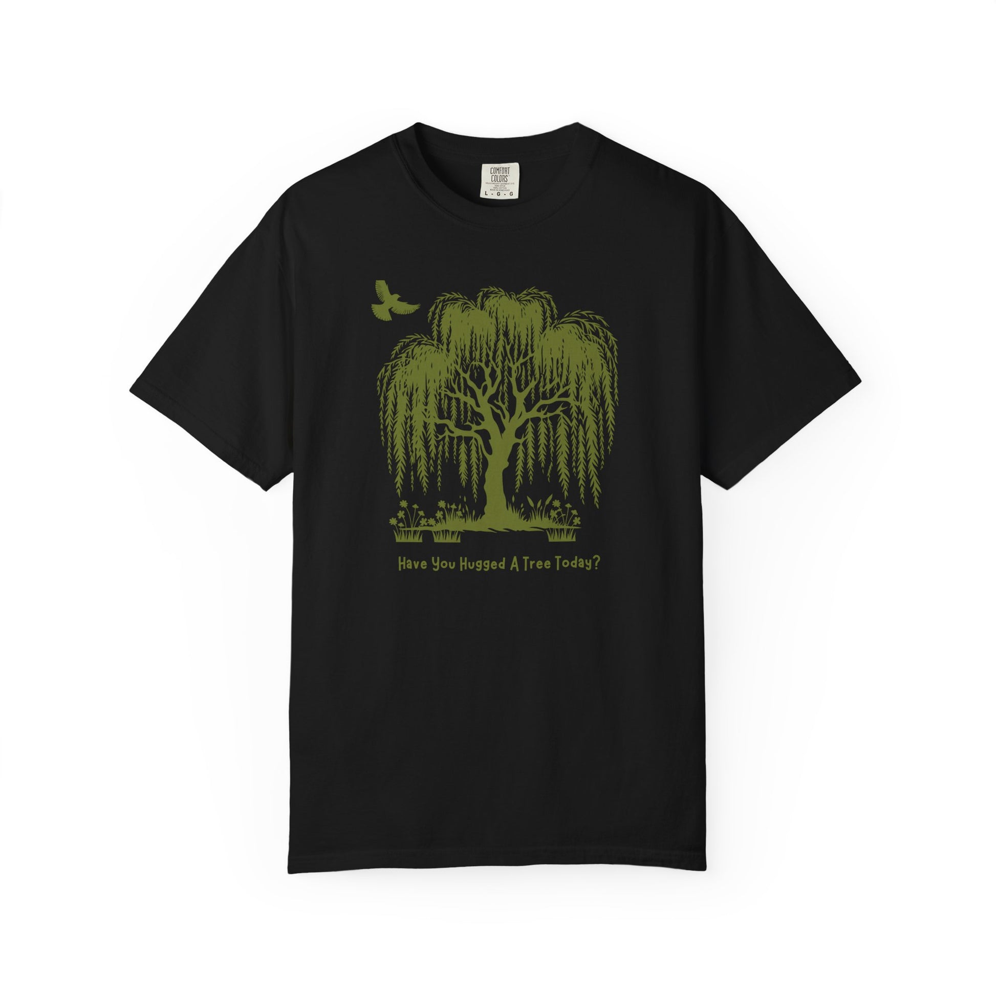 "Have You Hugged A Tree Today?"  Weeping Willow Tree Tee