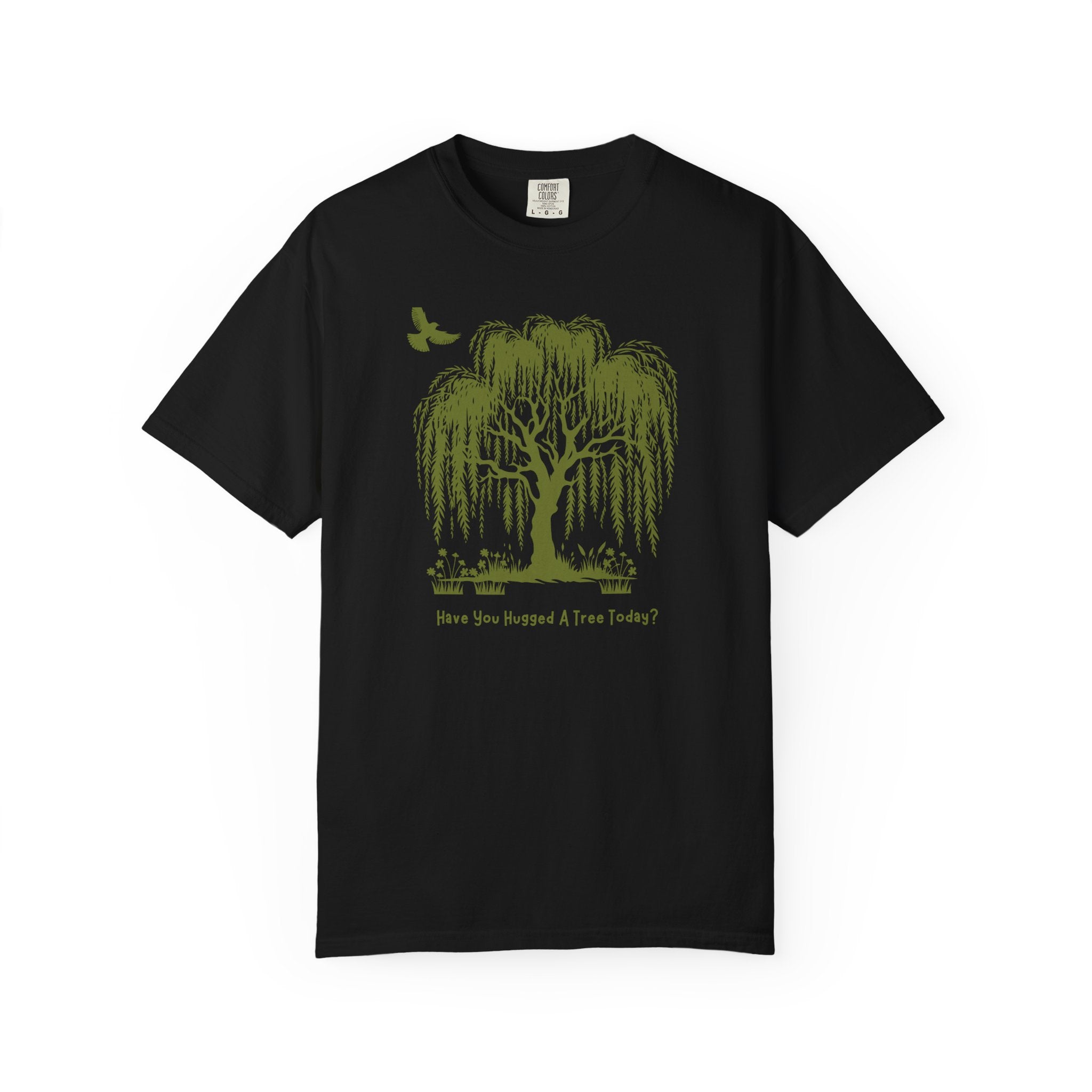 "Have You Hugged A Tree Today?"  Weeping Willow Tree Tee