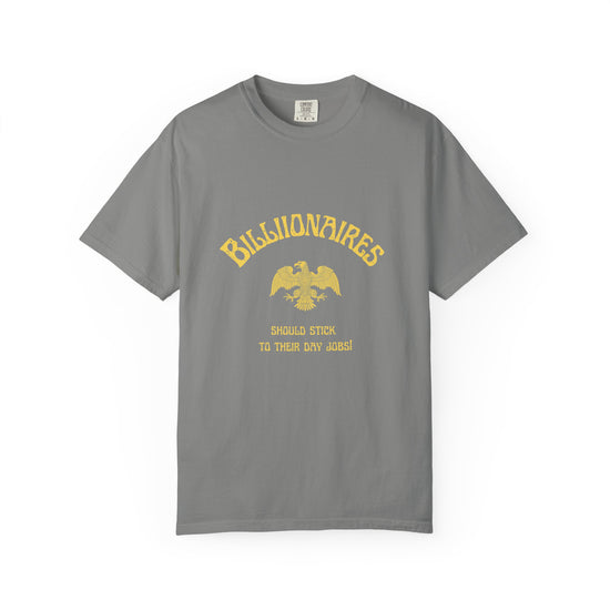 "Billionaires Should Stick to Their Day Jobs"  Progressive Tee
