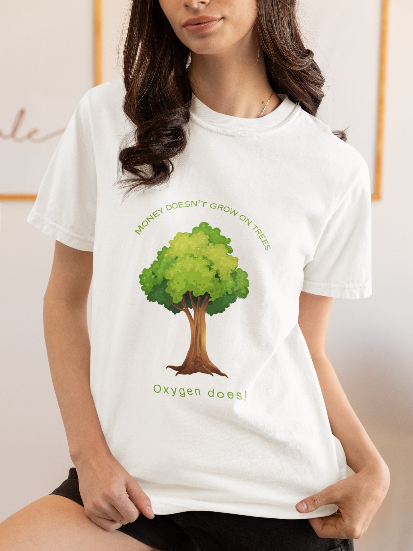 "Money Doesn’t Grow on Trees But Oxygen Does" Eco Friendly T shirt