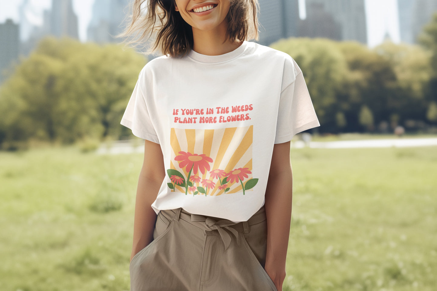 "If You're In The Weeds, Plant More Flowers"  Gardener's'Tee