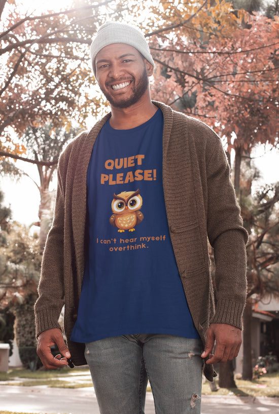 "Quiet Please I Can't Hear Myself Overthink" Owl Tee
