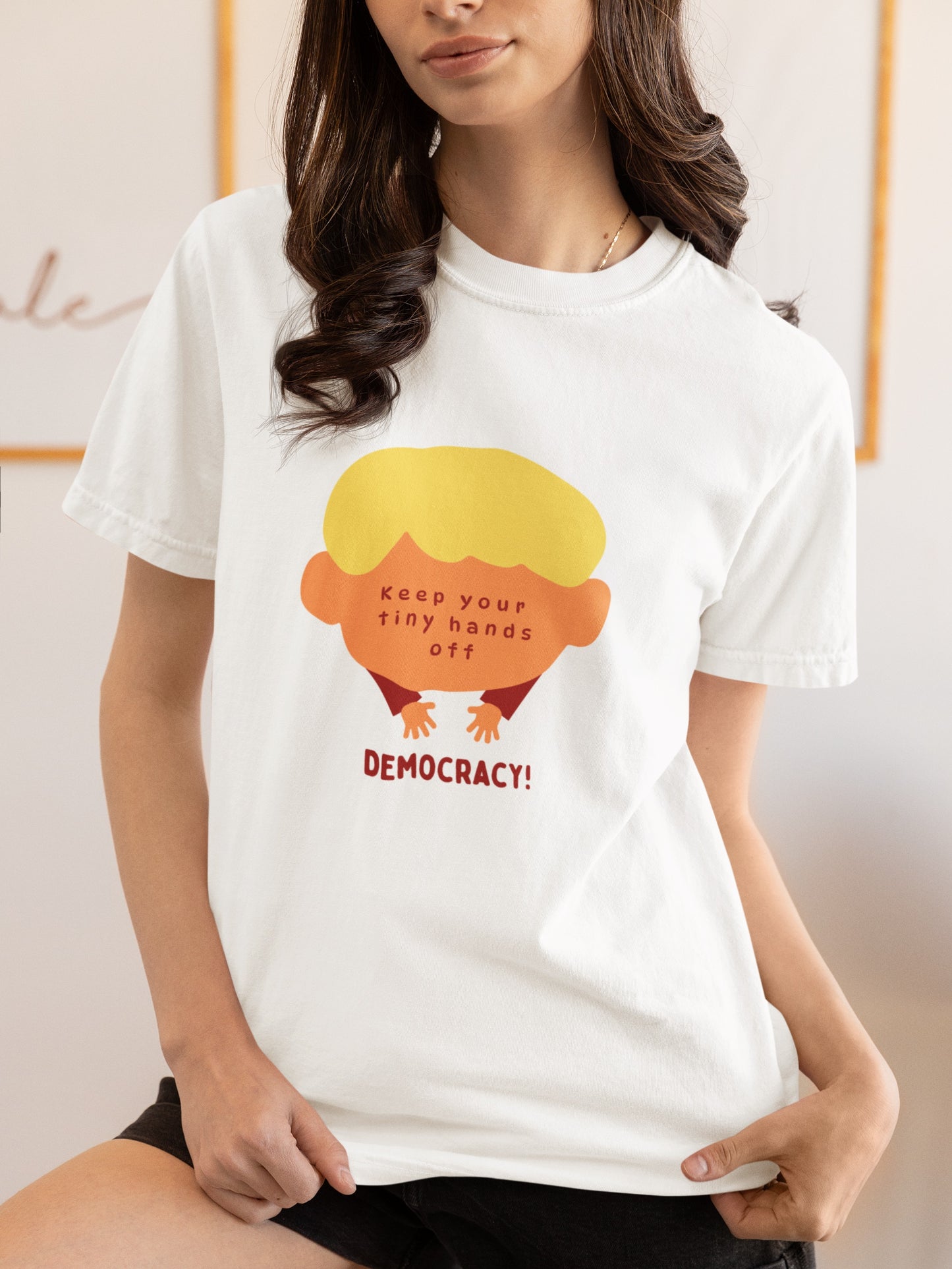 "Keep Your Tiny Hands...."  Democracy Tee