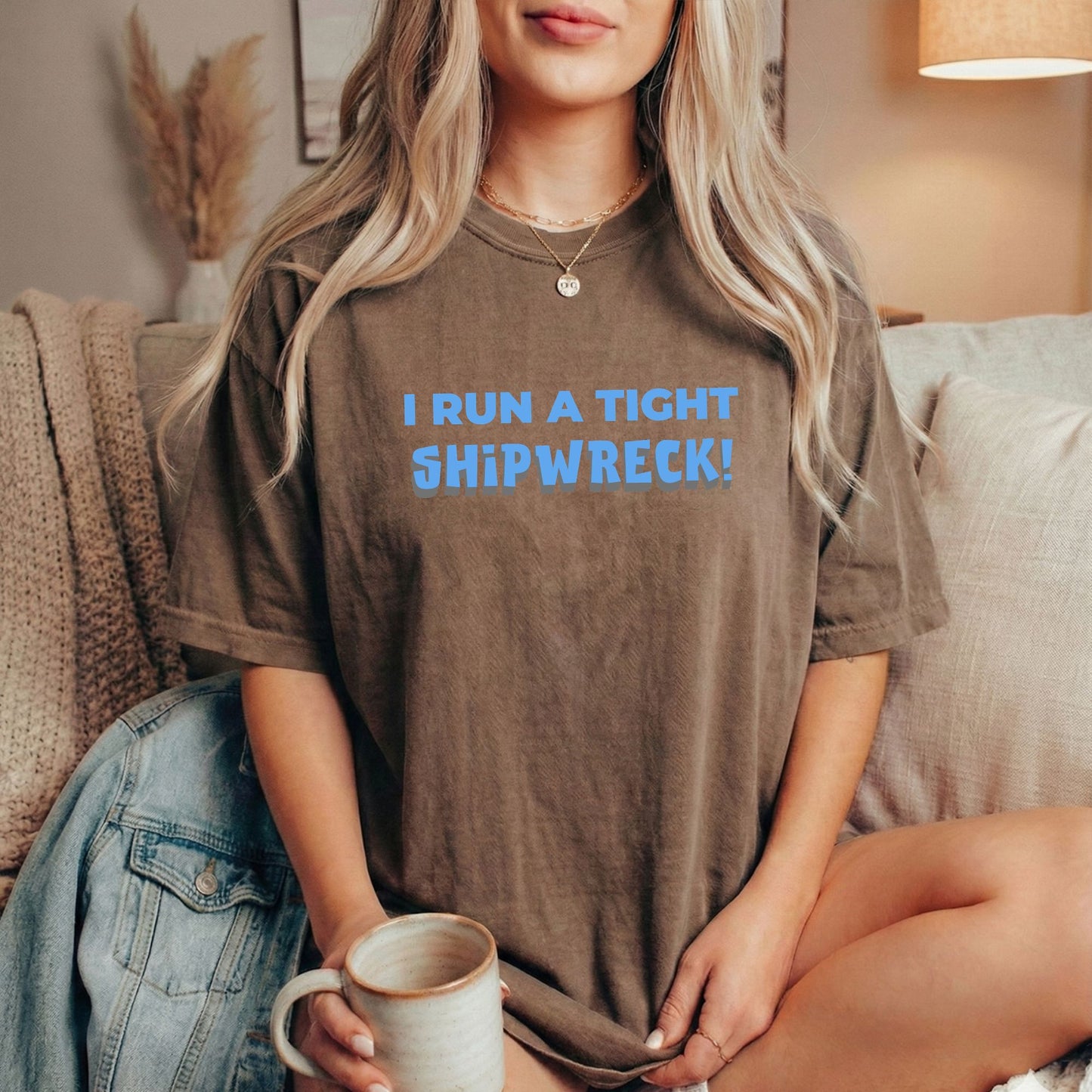 "I Run A Tight Shipwreck!" Humorous Tee