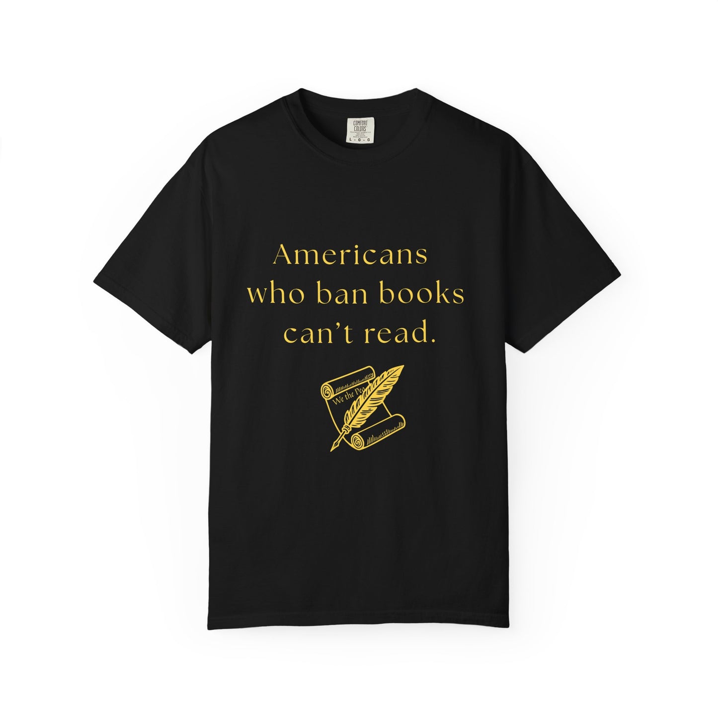 "Americans Who Ban Books Can't Read"   Book Lovers' Tee