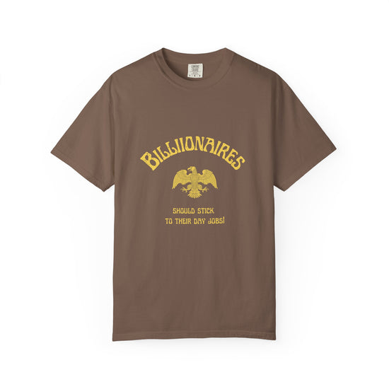 "Billionaires Should Stick to Their Day Jobs"  Progressive Tee