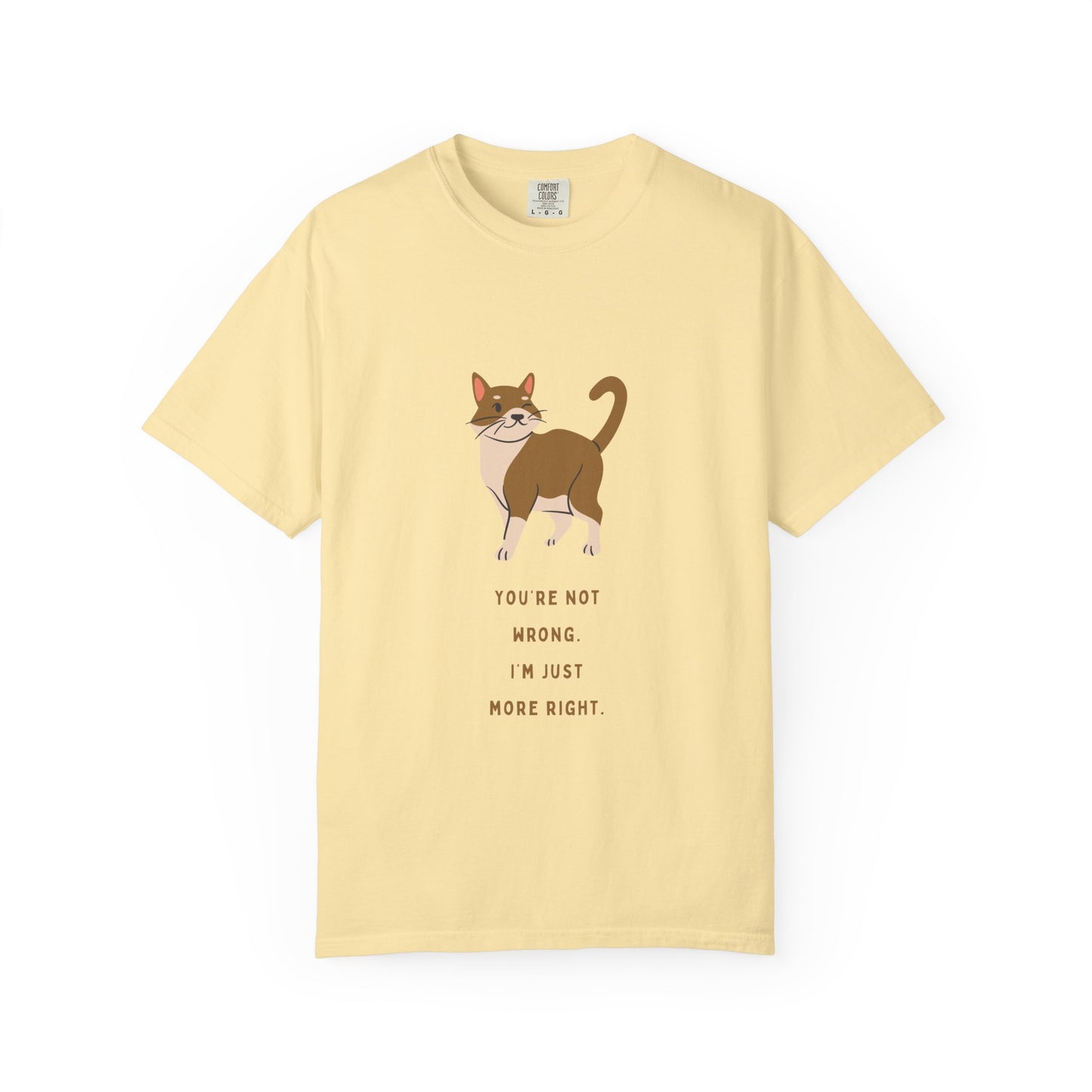 "You're Not Wrong, I'm Just More Right."  Snarky Cat Tee
