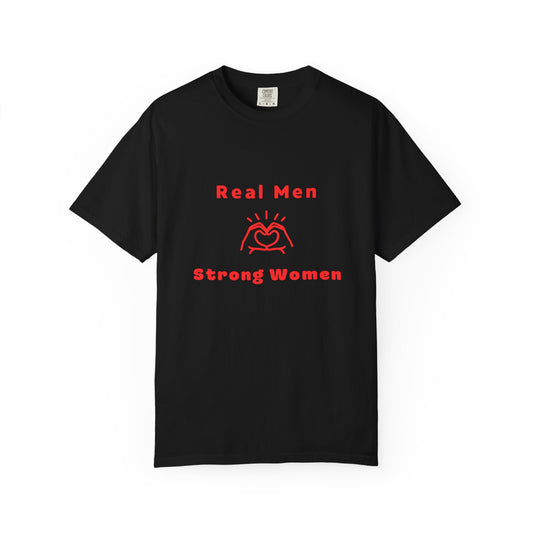 "Real Men Love Strong Women"  Cotton T from Comfort Colors