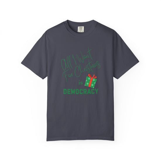 "All I Want For Christmas Is Democracy"  Holiday Tee