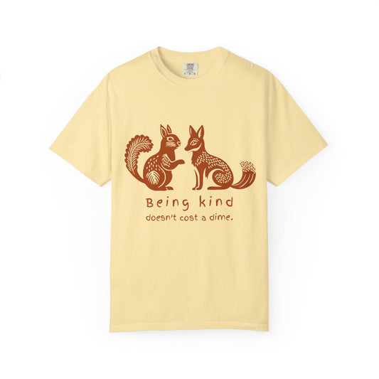 "Being Kind Doesn't Cost A Dime"  Squirrel & Fox 100% Cotton Tee