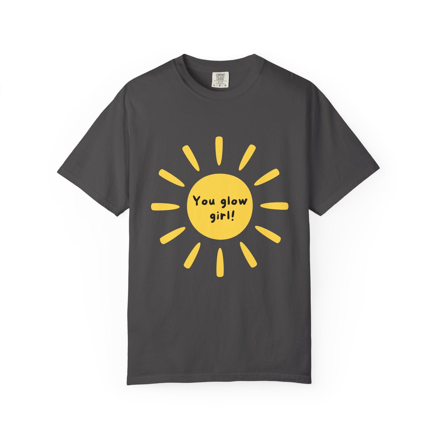 "You Glow Girl!"  Sun Motivational Tee