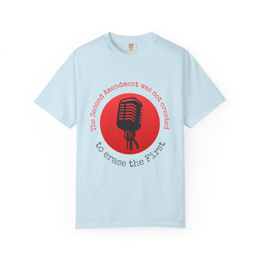 "The 2nd Amendment Was Not Created To Erase The 1st" Free Speech T-shirt