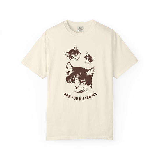 "Are You Kitten Me" Snarky Kitten Tee