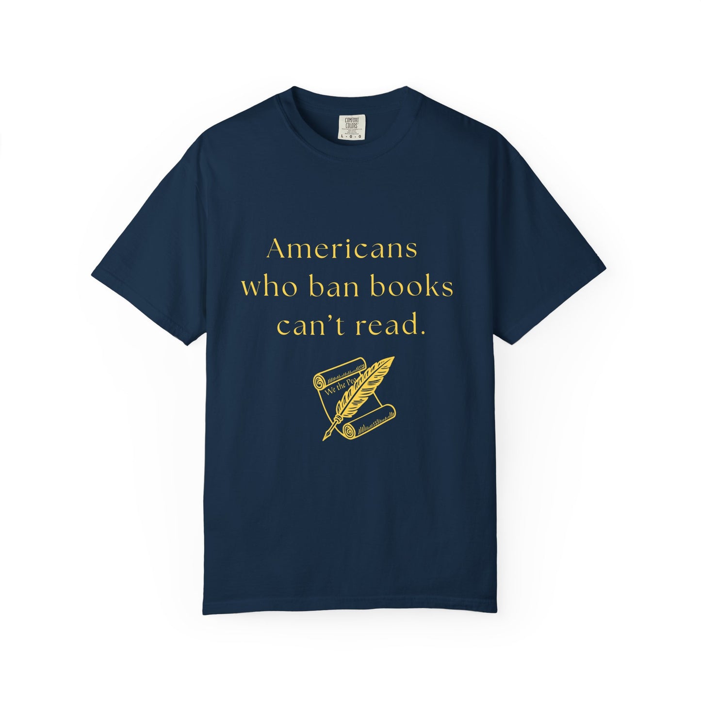 "Americans Who Ban Books Can't Read"   Book Lovers' Tee