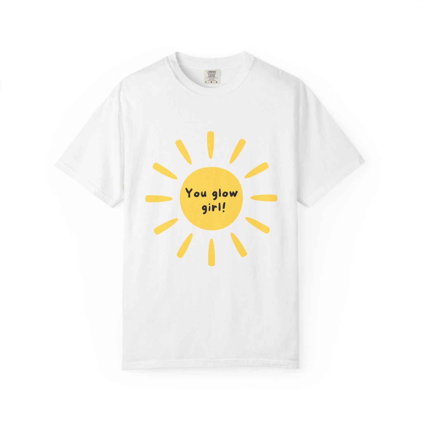 "You Glow Girl!"  Sun Motivational Tee