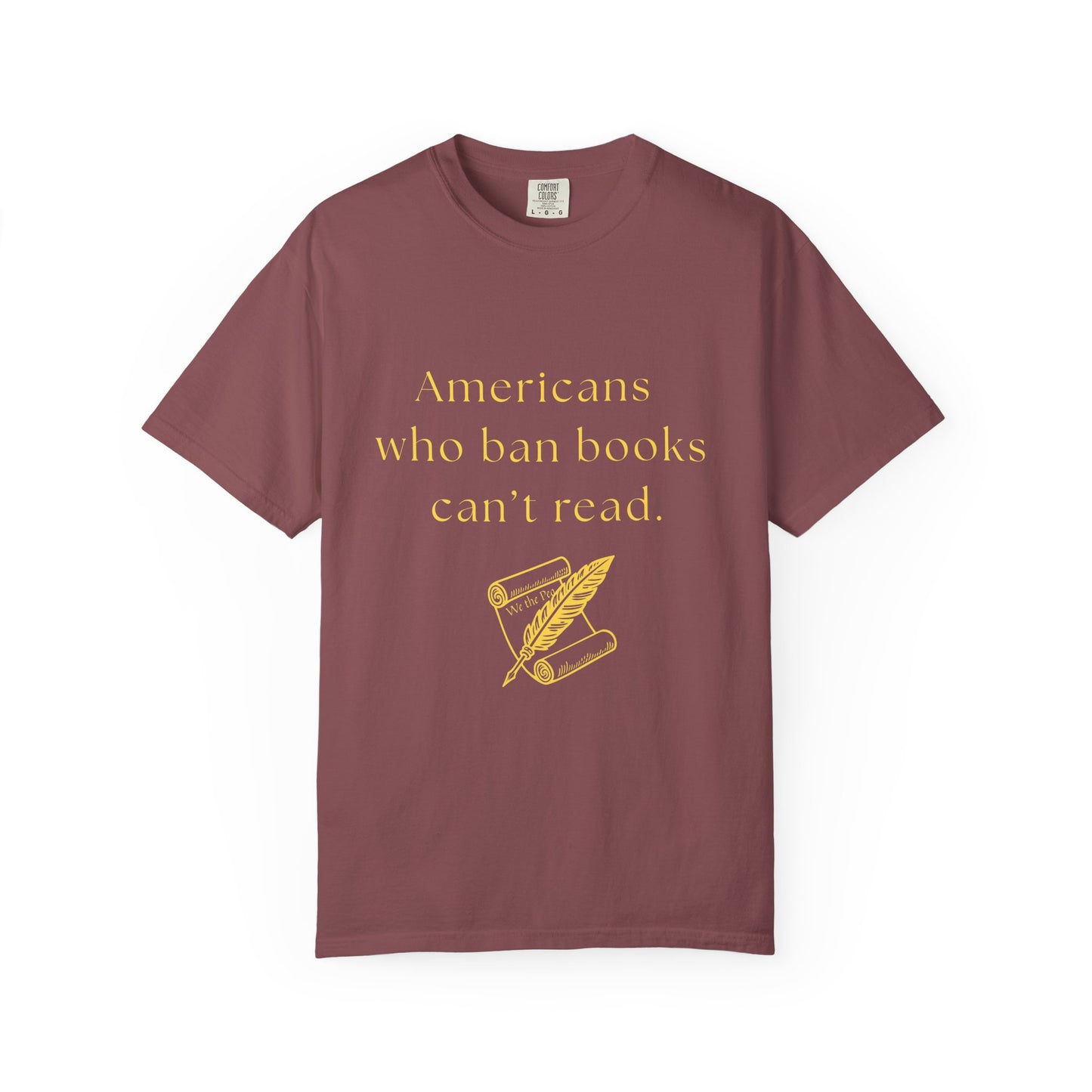 "Americans Who Ban Books Can't Read"   Book Lovers' Tee