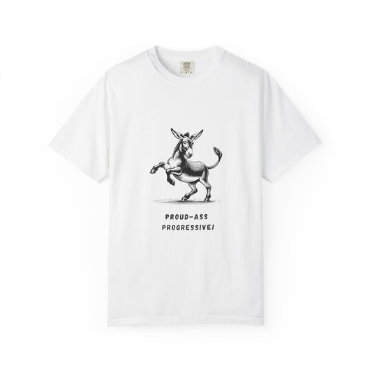 "Proud-Ass Progressive"   Donkey T-shirt for Dems and Liberals
